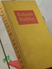 Lachende Klassiker : Ohne Funoten u. Kommentar / hrsg. Siegfried Wisch