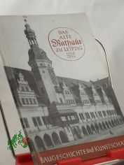 Das alte Rathaus zu Leipzig und seine Kunstsammlungen : Fhrer durch das historische Gebude und das 1. Stockwerk des Stadtgeschichtlichen Museums / (Fssler ; Wichmann)