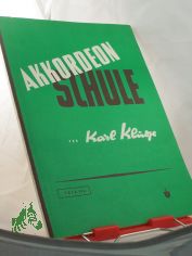 Akkordeon-Schule : e. leicht fassl. u. grndl. Schule fr Akkordeon ; in 3 Teilen ; geeignet fr Einzel- sowie Gruppenuntericht