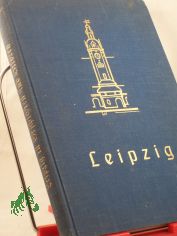 Leipzig in Geschichten und Bildern / [Die Herausgabe bes. d. Lesebuchausschu d. Leipziger Lehrervereins]