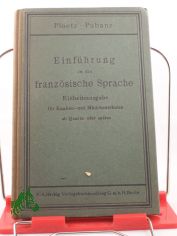 Einfhrung in die franzsische Sprache : Einheitsausg. f. Knaben- u. Mdchenschulen mit Franzsisch ab Quarta oder spter / Richard Pubanz