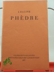 Phdre : tragdie en 5 actes et en vers / J. Racine. Gekrzt hrsg. von Kurt Schwedtke