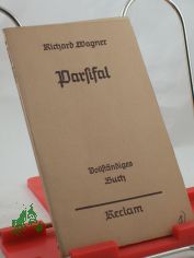 Parsifal : Ein Bhnenweihfestsp. ; Vollst. Buch / Richard Wagner. Hrsg. u. eingel. von Georg Richard Kruse