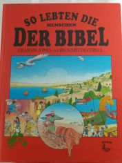 So lebten die Menschen der Bibel / Graham Jones. Illustrationen von Richard und Christine Deverell. Hrsg.: Elrose Hunter. bers. aus dem Engl.: Susanne Neu