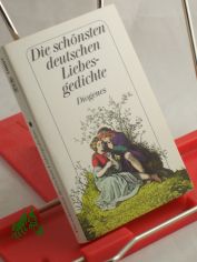 Die schnsten deutschen Liebesgedichte : von Walther von der Vogelweide bis Gottfried Keller / ausgew. von Christian Strich