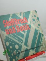 Stoffdruck und Batik : Method. u. techn. Anleitg f. versch. handwerkl. Arten d. Stoffdruckes u. d. Stoffrberei / Helga Graupner. Graf. Gestaltg: Hans Greschek