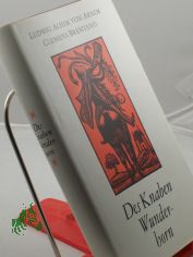 Des Knaben Wunderhorn : eine Ausw. / Ludwig Achim von Arnim; Clemens Brentano. Mit 24 Holzstichen von Gerhard Kurt Mller. Hrsg. von Hermann Strobach. Mit e. Nachw. von Hermann Strobach