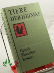 Tiere der Heimat : Bestimmungsbuch fr jedermann / hrsg. von Klaus Heinzel ... Autoren: Heinz-Werner Baer ...