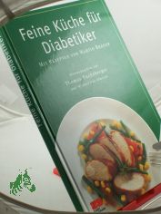 Feine Kche fr Diabetiker / mit Rezepten von Martin Bruer. Hrsg. von Thomas Fuchsberger und Michael van Almsick. Fotogr.: Walter Cimbal