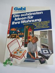 Die schnsten Ideen fr Ihre Wohnung / zsgest. u. bearb. von Karola Kimmerle u. Reiner Jackwerth