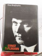 Ernst Thlmann : e. Biographie / Inst. fr Marxismus-Leninismus beim Zentralkomitee d. SED. Autorenkollektiv: Gnter Hortzschansky (Leiter) ... Unter Mitarb. von: Katja Haferkorn ...