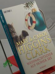 Weihnachtsdieb auf hoher See : Roman / Mary Higgins Clark ; aus d. Engl. bers. von Marie Henriksen ; Carol Higgins Clark