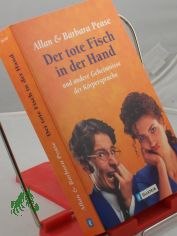 Der tote Fisch in der Hand und andere Geheimnisse der Krpersprache / Allan und Barbara Pease. Aus dem Engl. von Gertrud Bauer. Illustrationen John Hepworth