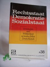 Rechtsstaat, Demokratie, Sozialstaat : Verstndnis u. Wirklichkeit in beiden Teilen Deutschlands / Konrad Lw