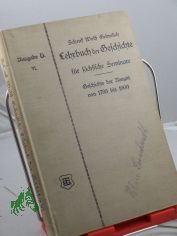 Lehrbuch der Geschichte fr schsische Seminare. VI, Geschichte der Neuzeit von 1786 bis 1900, mit 16 Bildtafeln