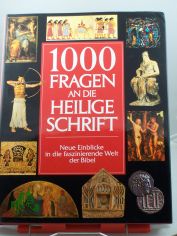1000 Fragen an die Heilige Schrift : neue Einblicke in die faszinierende Welt der Bibel / Autoren und wiss. Mitarb.: David Noel Freedman ... bertr. aus dem Engl. von Cornelia Fink ...