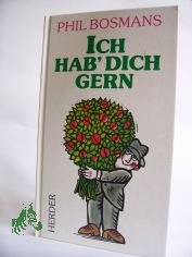 Ich hab' dich gern / Phil Bosmans. bertr. aus d. Niederlnd.: Ulrich Schtz