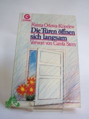 Die Tren ffnen sich langsam / Raissa Orlowa-Kopelew. Vorw. von Carola Stern. Aus d. Russ. bertr. von Heddy Pross-Weerth. Holzschn. von Wladimir Faworskij