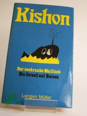 Der seekranke Walfisch oder ein Israeli auf Reisen / Ephraim Kishon. Ins Dt. bertr. von Friedrich Torberg