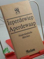 Ieperdewiep Aperdewaap : niederlnd. Mrchen / aus d. Niederlnd. bers. u. hrsg. von Joseph-Hendricus von Soer
