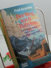 Der Weg nach Babylon : Fantasy-Roman / Paul Kearney. Ins Dt. bertr. von Michael Ritz