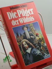 Die Pilger der Wildnis / Johannes Scherr. Illustrationen: Stephan Khler