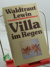 Villa im Regen : Impressionen aus d. Toscana / Waldtraut Lewin