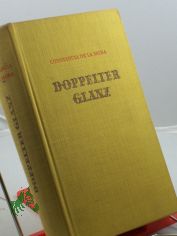Doppelter Glanz : Die Lebensgeschichte e. span. Frau / Constance de La Mora. Autoris. bers. aus d. Span. von Olla Ewert