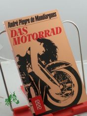 Das Motorrad : Roman / Andre Pieyre de Mandiargues. Aus d. Franz von Hanns Grssel