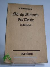 Knig Richard der Dritte : Geschichtl. Schausp. / Shakespeare. bers. von August Wilhelm von Schlegel