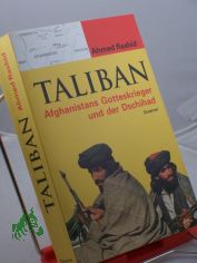 Taliban : Afghanistans Gotteskrieger und der Dschihad / Ahmed Rashid. Mit einem Geleitw. von Heiko Flottau. Aus dem Engl. von Harald Riemann. bers. des Vorw. zur dt. Ausg.: Peter Hammans