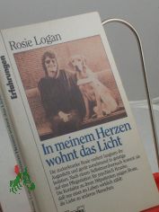 In meinem Herzen wohnt das Licht / Rosie Logan. Aus dem Engl. von Ren Strien