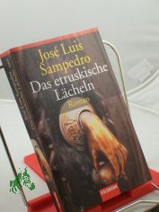 Das etruskische Lcheln : Roman / Jose Luis Sampedro. Aus dem Span. von Roberto de Hollanda