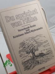 Du sprichst von Nhe : Verschenk-Texte / von Kristiane Allert-Wybranietz. Mit Illustrationen von Sylvia von Braun ...