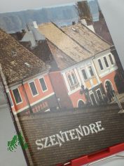 Szentendre / mit 101 Farbaufnahmen von Gyula Tahin und dem Text von Stojan Vuji?i?. Dt. bers. von Edith Rdei und Klra Szegzrdy-Csengery