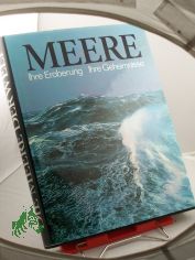 Die Meere der Welt : Ihre Eroberung - ihre Geheimnisse / Hrsg.: George E. R. Deacon. Dt. Bearb.: Gnter Dietrich