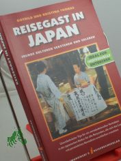 Reisegast in Japan : unentbehrliche Tips fr ein verstndnisvolles Verhalten in der japanischen Kultur fr alle Reisenden, die sich das Land mit persnlichen Kontakten erschlieen mchten ; ideal fr individuelle Entdecker / Gothild und Kri
