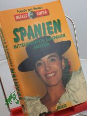 Spanien - Mittelmeerkste, Sdspanien, Balearen : ein aktuelles Reisehandbuch / Autoren: Maria Reyes Agudo ... Hrsg.: Gnter Nelles