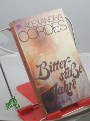 Bitterssse Jahre : Roman / Alexandra Cordes