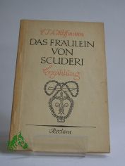 Das Frulein von Scuderi : Erzhlung aus d. Zeitalter Ludwigs XIV / E. T. A. Hoffmann