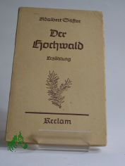 Der Hochwald : Erzhlung / Adalbert Stifter. Mit e. Nachw. von Rudolf Kleinecke