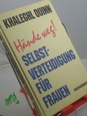 Hnde weg! : Selbstverteidung fr Frauen / Khaleghl Quinn. Aus dem Engl. von Frank Kuhnke