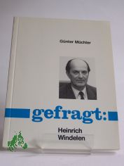 Gefragt: Heinrich Windelen / Gnter Mchler