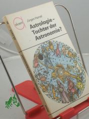 Astrologie - Tochter der Astronomie? / Jrgen Hamel. Zeichn. von Werner Ruhner