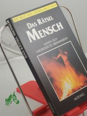 Die Welt des Unerklrlichen, Das Rtsel Mensch : lassen sich Naturgesetze berwinden?