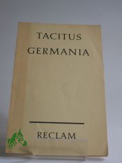 Germania / Tacitus. Ins Dt. bertr. u. mit Anm. vers. v. Curt Woyte