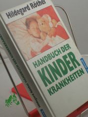 Handbuch der Kinderkrankheiten / Hildegard Rthel
