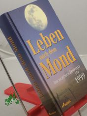 Leben nach dem Mond : Ihr richtiger Zeitpunkt fr 1999 / Johannes Jug