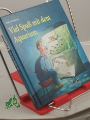 Viel Spa mit dem Aquarium / Wilfried Gebhard