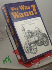 Wer - was - wann? : Entdeckungen und Erfindungen in Naturwissenschaft und Technik / verf. von e. Autorenkollektiv unter Federfhrung von Walter Conrad. Verf. d. Teils 1 : Herbert Hrz u. Gerhard Banse. Autorenkollektiv: Gert Beilicke ...